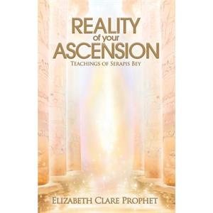 The Reality of Your Ascension by Elizabeth Clare Elizabeth Clare Prophet Prophet