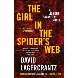 The Girl in the Spiders Web  A Lisbeth Salander novel continuing Stieg Larssons Millennium Series by David Lagercrantz & Translated by George Goulding