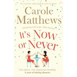 Its Now or Never by Carole Matthews