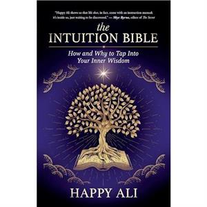 The Intuition Bible by Happy Ali