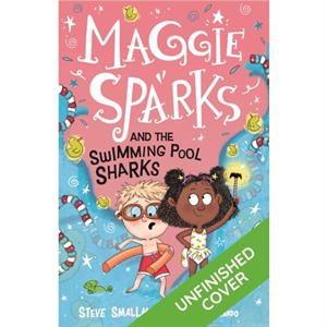 Maggie Sparks and the Swimming Pool Sharks by Steve Smallman