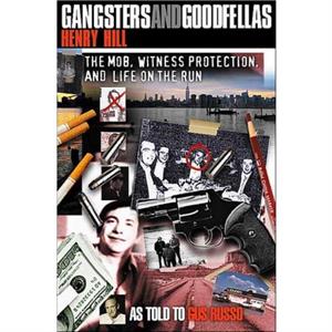 Gangsters and Goodfellas by Henry Hill