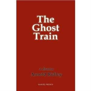 The Ghost Train by Arnold Ridley