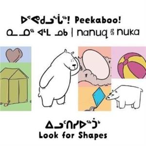 Peekaboo Nanuq and Nuka Look for Shapes by Rachel Rupke