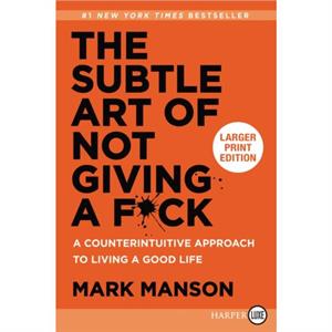 The Subtle Art of Not Giving a Fck  A Counterintuitive Approach to Living a Good Life by Mark Manson