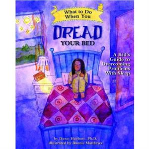 What to Do When You Dread Your Bed by Huebner & Dawn & PhD