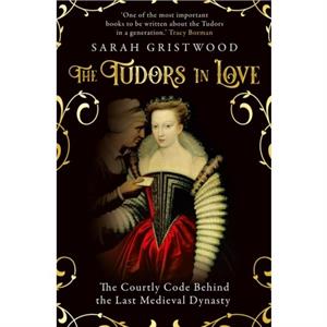 The Tudors in Love by Sarah Gristwood