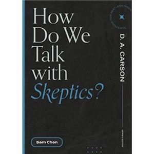 How Do We Talk with Skeptics by Sam Chan