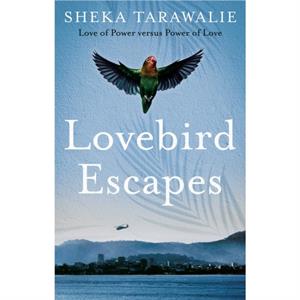 Lovebird Escapes by Sheka Tarawalie