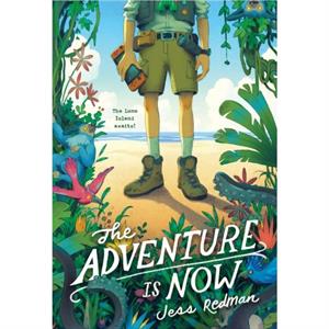 The Adventure is Now by Jess Redman