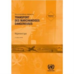 Recommandations relatives au transport des marchandises dangereuses Reglement type by United Nations Economic Commission for Europe