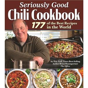 Seriously Good Chili Cookbook by Brian Baumgartner