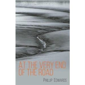 At the Very End of the Road by Phillip Edwards