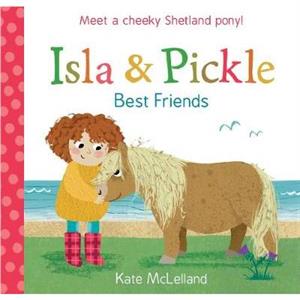 Isla and Pickle Best Friends by Kate McLelland