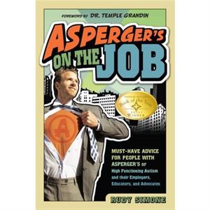 Aspergers On the Job by Rudy Simone