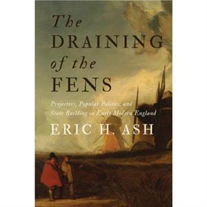 The Draining of the Fens by Eric H. Professor and Director of Graduate Studies Ash