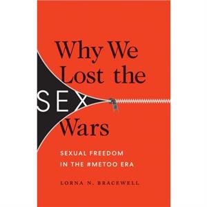 Why We Lost the Sex Wars by Lorna N. Bracewell