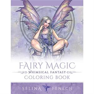 Fairy Magic  Whimsical Fantasy Coloring Book by Selina Fenech