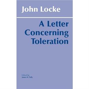 A Letter Concerning Toleration by James H. Tully