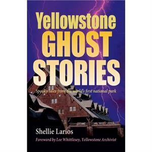 Yellowstone Ghost Stories by Shellie Larios