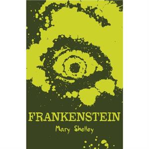 Frankenstein by Mary Shelley