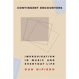 Contingent Encounters by Dan DiPiero