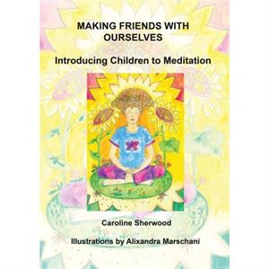 Making Friends with Ourselves by Caroline Sherwood