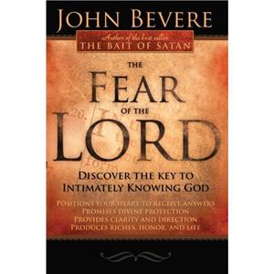 Fear Of The Lord The by John Bevere
