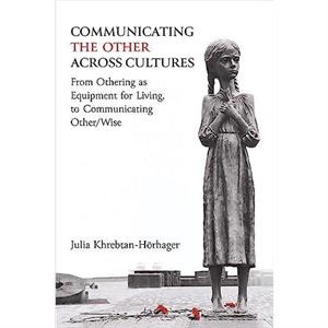 Communicating the Other across Cultures by Dr. Julia KhrebtanHorhager