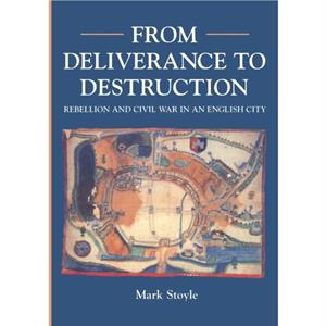 From Deliverance To Destruction by Prof. Mark Stoyle