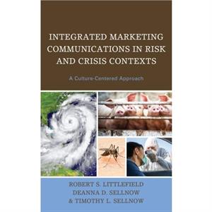 Integrated Marketing Communications in Risk and Crisis Contexts by Timothy L. Sellnow