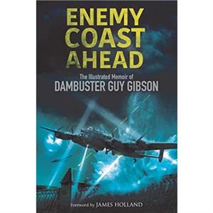 Enemy Coast Ahead by Guy Gibson