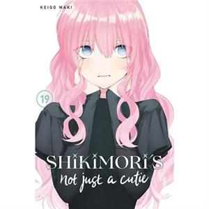 Shikimoris Not Just a Cutie 19 by Keigo Maki