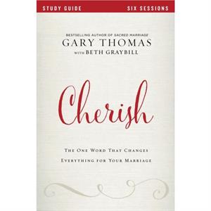 Cherish Bible Study Guide by Gary Thomas