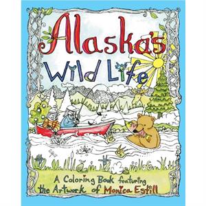 Alaskas Wild Life by Monica Estill