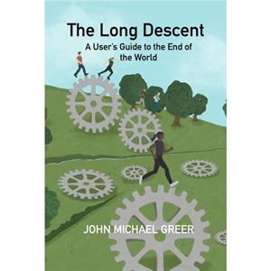 The Long Descent by John Michael Greer