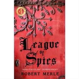 League of Spies Fortunes of France 4 by Robert Merle