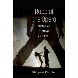 Rape at the Opera by Margaret Cormier