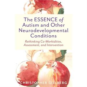 The ESSENCE of Autism and Other Neurodevelopmental Conditions by Christopher Gillberg