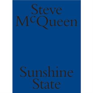 Steve McQueen Sunshine State by Steve McQueen