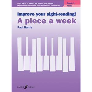 Improve your sightreading A piece a week Piano Grade 1 by Paul Harris