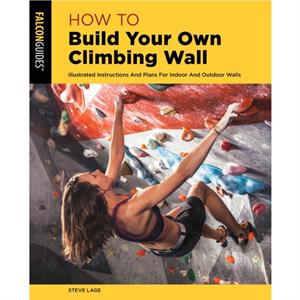 How to Build Your Own Climbing Wall by Steve Lage