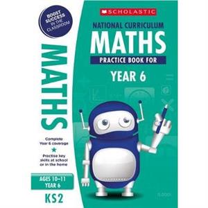 National Curriculum Maths Practice Book for Year 6 by Scholastic