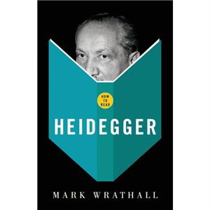 How To Read Heidegger by Mark Wrathall