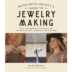 Metalsmith Societys Guide to Jewelry Making by Corkie Bolton