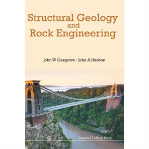 Structural Geology And Rock Engineering by Hudson & John A Imperial College London & Uk