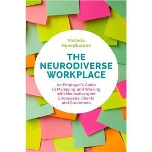 The Neurodiverse Workplace by Victoria Honeybourne