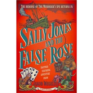 Sally Jones and the False Rose by Jakob Wegelius