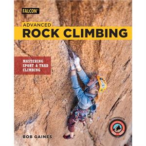 Advanced Rock Climbing by Bob Gaines