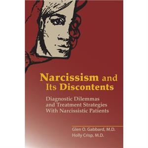 Narcissism and Its Discontents by Crisp & Holly & MD